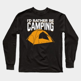 I'd Rather Be Camping Long Sleeve T-Shirt